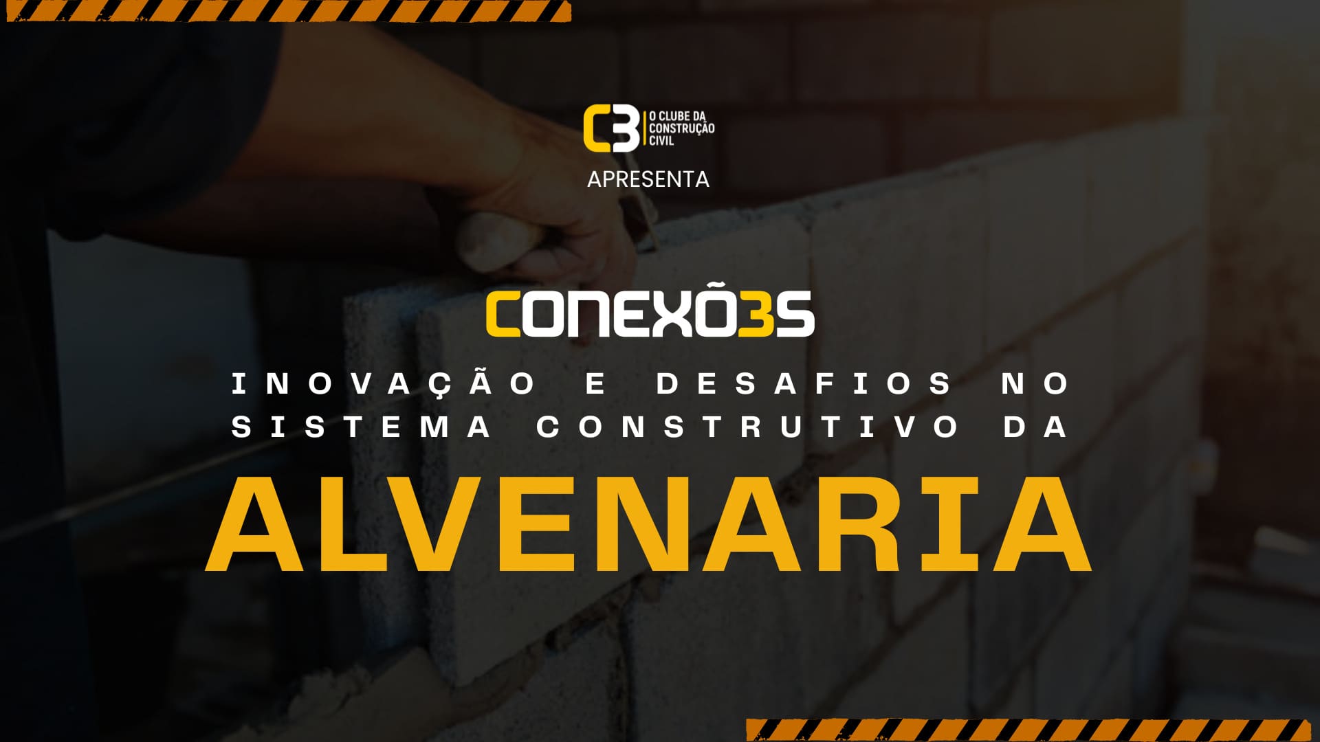 Banner do evento Conexões C3 com o tema “Inovação e Desafios no Sistema Construtivo da Alvenaria”, promovido pelo Clube da Construção Civil, mostrando uma mão assentando bloco de alvenaria.