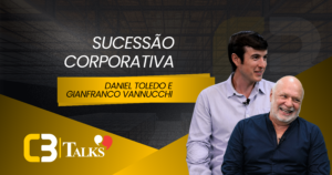 Gianfranco Vannucchi, Daniel Toledo e Lucedile Antunes debatem sucessão corporativa no C3 Talks, promovido pelo Clube da Construção Civil.