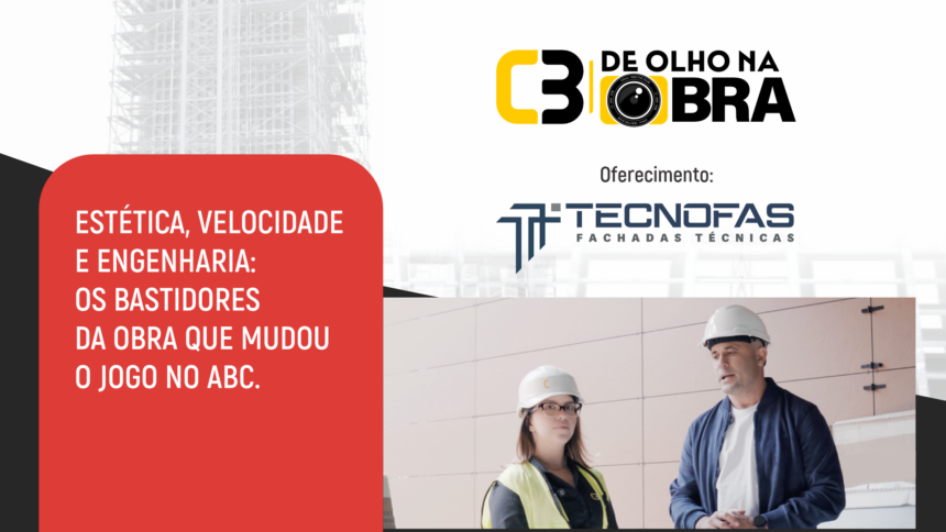 Representantes da Tecnofas e do C3 posam no canteiro de obras do Praça Cerâmica, usando equipamentos de segurança e destacando a organização e profissionalismo no local.