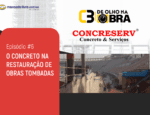 De Olho na Obra Ep.06: O concreto na restauração de obras tombadas